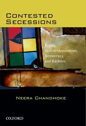 Chandhoke |  Contested Secessions Rights, Self-Determination, Democracy, and Kashmir | Buch |  Sack Fachmedien