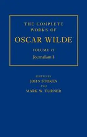Stokes / Turner |  The Complete Works of Oscar Wilde: Volume VI: Journalism I | Buch |  Sack Fachmedien