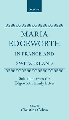 Edgeworth / Colvin |  Maria Edgeworth in France and Switzerland | Buch |  Sack Fachmedien