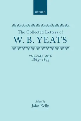 Yeats / Kelly / Domville |  The Collected Letters of W. B. Yeats: Volume I: 1865-1895 | Buch |  Sack Fachmedien