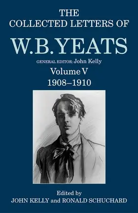 Kelly / Schuchard |  The Collected Letters of W. B. Yeats | Buch |  Sack Fachmedien