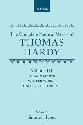 Hardy / Hynes |  Volume III: Human Shows, Winter Words and Uncollected Poems | Buch |  Sack Fachmedien