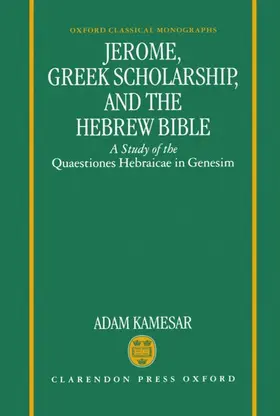 Kamesar |  Jerome, Greek Scholarship, and the Hebrew Bible | Buch |  Sack Fachmedien