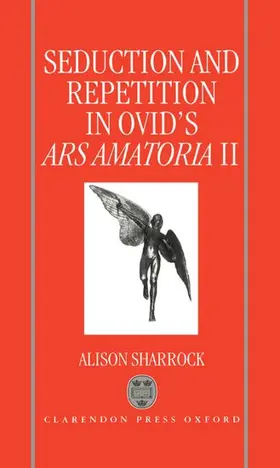 Sharrock |  Seduction and Repetition in Ovid's Ars Amatoria 2 | Buch |  Sack Fachmedien