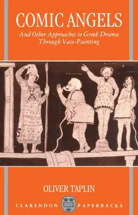 Taplin |  Comic Angels and Other Approaches to Greek Drama through Vase-Paintings | Buch |  Sack Fachmedien