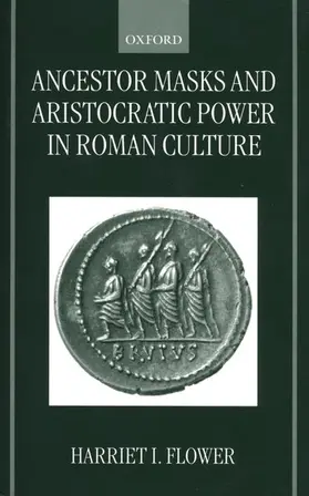 Flower |  Ancestor Masks and Aristocratic Power in Roman Culture | Buch |  Sack Fachmedien