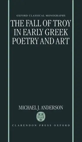 Anderson |  The Fall of Troy in Early Greek Poetry and Art | Buch |  Sack Fachmedien