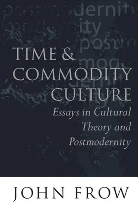 Frow |  Time and Commodity Culture | Buch |  Sack Fachmedien