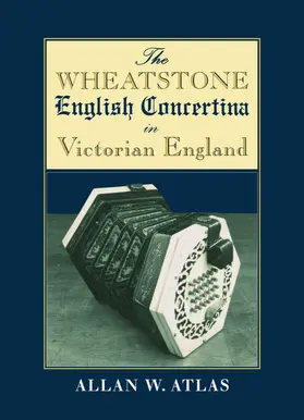 Atlas |  The Wheatstone English Concertina in Victorian England | Buch |  Sack Fachmedien