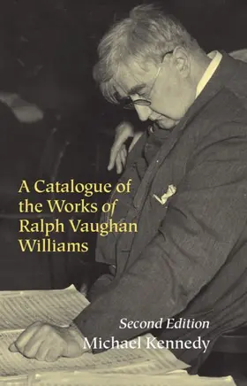 Kennedy |  A Catalogue of the Works of Ralph Vaughan Williams | Buch |  Sack Fachmedien
