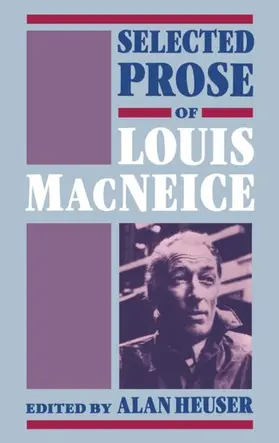 MacNeice / Heuser |  Selected Prose of Louis MacNeice | Buch |  Sack Fachmedien