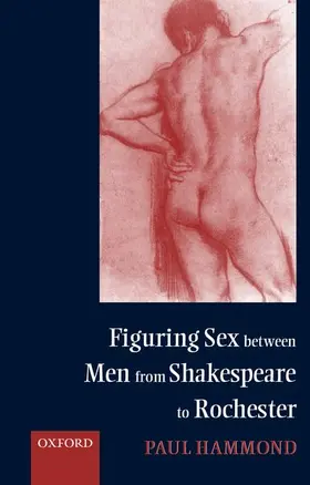 Hammond |  Figuring Sex Between Men from Shakespeare to Rochester | Buch |  Sack Fachmedien