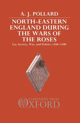 Pollard |  North-Eastern England during the Wars of the Roses | Buch |  Sack Fachmedien