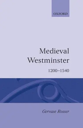 Rosser |  Medieval Westminster 1200-1540 | Buch |  Sack Fachmedien