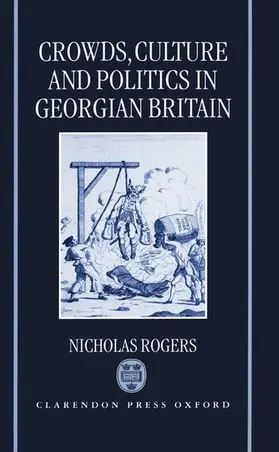 Rogers |  Crowds, Culture, and Politics in Georgian Britain | Buch |  Sack Fachmedien