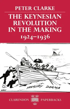 Clarke |  The Keynesian Revolution in the Making, 1924-1936 | Buch |  Sack Fachmedien
