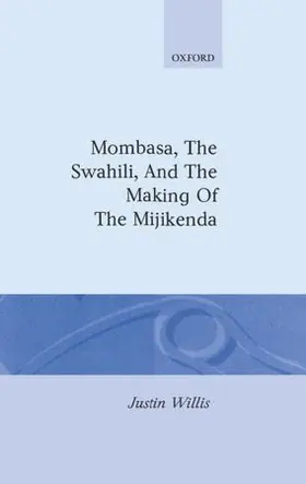 Willis |  Mombasa, the Swahili, and the Making of the Mijikenda | Buch |  Sack Fachmedien
