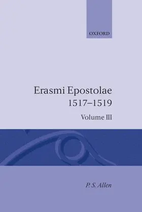 Erasmus / Allen |  Opus Epistolarum Des. Erasmi Roterodami: Volume III: 1517-1519 | Buch |  Sack Fachmedien