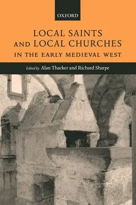 Thacker / Sharpe |  Local Saints and Local Churches in the Early Medieval West | Buch |  Sack Fachmedien