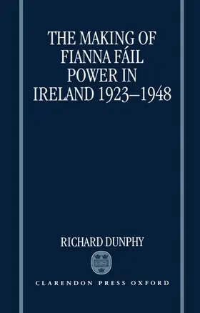 Dunphy |  The Making of Fianna Fail Power in Ireland 1923-1948 | Buch |  Sack Fachmedien
