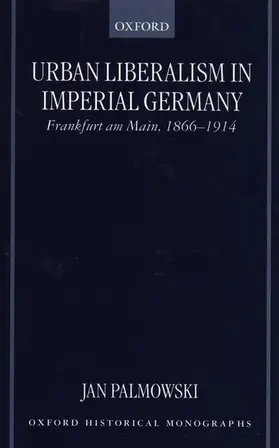 Palmowski |  Urban Liberalism in Imperial Germany | Buch |  Sack Fachmedien