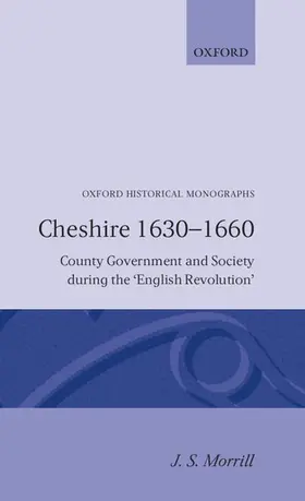 Morrill |  Cheshire 1630-1660 -County Government and Society During Th English Revolution | Buch |  Sack Fachmedien