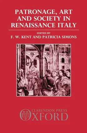 Kent / Simons |  Patronage, Art, and Society in Renaissance Italy | Buch |  Sack Fachmedien