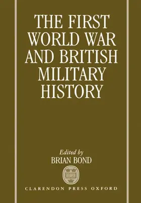 Bond |  The First World War and British Military History | Buch |  Sack Fachmedien