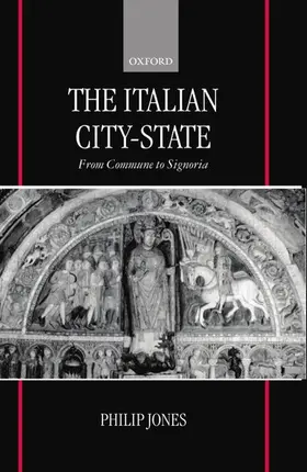 Jones |  The Italian City-State (from Commune to Signoria) | Buch |  Sack Fachmedien