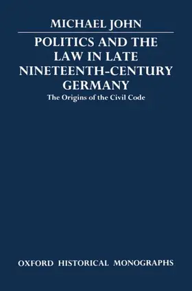 John |  Politics and the Law in Late Nineteenth-Century Germany | Buch |  Sack Fachmedien