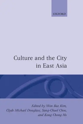 Kim / Choe / Douglass |  Culture and the City in East Asia | Buch |  Sack Fachmedien