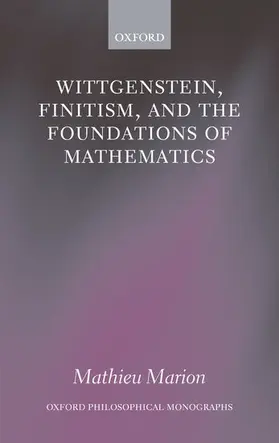 Marion |  Wittgenstein, Finitism, and the Foundations of Mathematics | Buch |  Sack Fachmedien