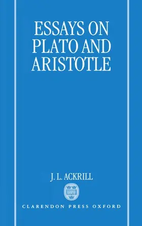 Ackrill | Essays on Plato and Aristotle | Buch | 978-0-19-823641-2 | www2.sack.de
