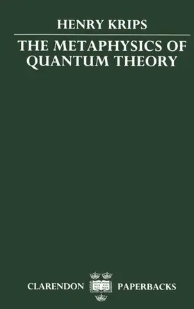 Krips |  The Metaphysics of Quantum Theory | Buch |  Sack Fachmedien