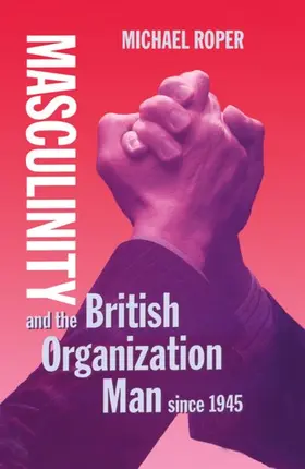 Roper |  Masculinity and the British Organization Man Since 1945 | Buch |  Sack Fachmedien