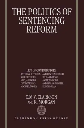 Clarkson / Morgan |  The Politics of Sentencing Reform | Buch |  Sack Fachmedien