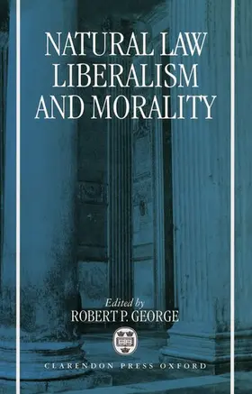 George | Natural Law, Liberalism, and Morality | Buch | 978-0-19-825984-8 | www2.sack.de