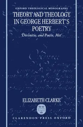 Clarke |  Theory and Theology in George Herbert's Poetry | Buch |  Sack Fachmedien