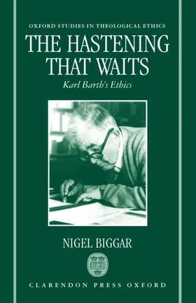 Biggar |  The Hastening That Waits ' Karl Barth's Ethics ' | Buch |  Sack Fachmedien