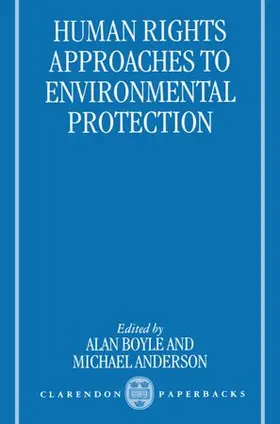Boyle / Anderson |  Human Rights Approaches to Environmenttal Protection | Buch |  Sack Fachmedien