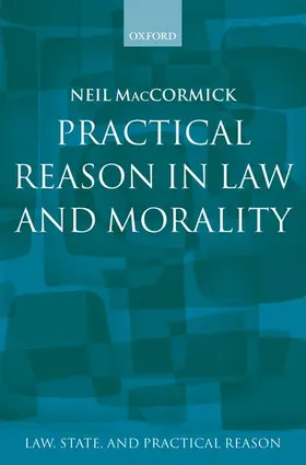 MacCormick | Practical Reason in Law and Morality | Buch | 978-0-19-826877-2 | sack.de