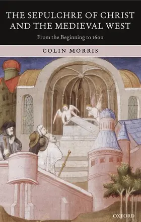 Morris |  The Sepulchre of Christ and the Medieval West | Buch |  Sack Fachmedien
