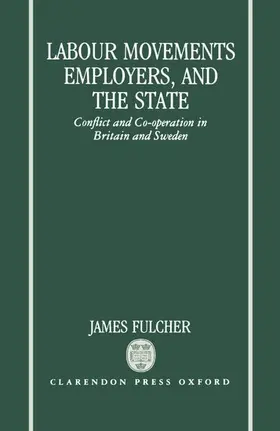 Fulcher |  Labour Movements, Employers, and the State | Buch |  Sack Fachmedien
