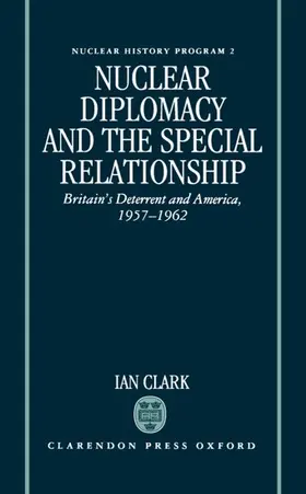 Clark |  Nuclear Diplomacy and the Special Relationship | Buch |  Sack Fachmedien