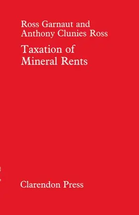 Garnaut / Clunies-Ross |  Taxation of Mineral Rents | Buch |  Sack Fachmedien