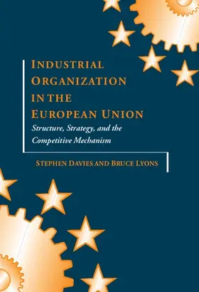 Davies / Lyons |  Industrial Organization in the European Union | Buch |  Sack Fachmedien