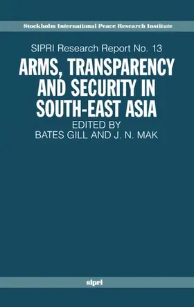 Gill / Mak |  Arms, Transparency and Security in South-East Asia | Buch |  Sack Fachmedien