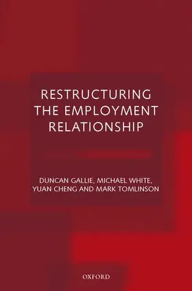 Gallie / Cheng / White |  Restructuring the Employment Relationship | Buch |  Sack Fachmedien