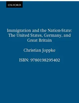 Joppke |  Immigration and the Nation-State | Buch |  Sack Fachmedien