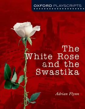 Flynn |  Oxford Playscripts: The White Rose and the Swastika | Buch |  Sack Fachmedien